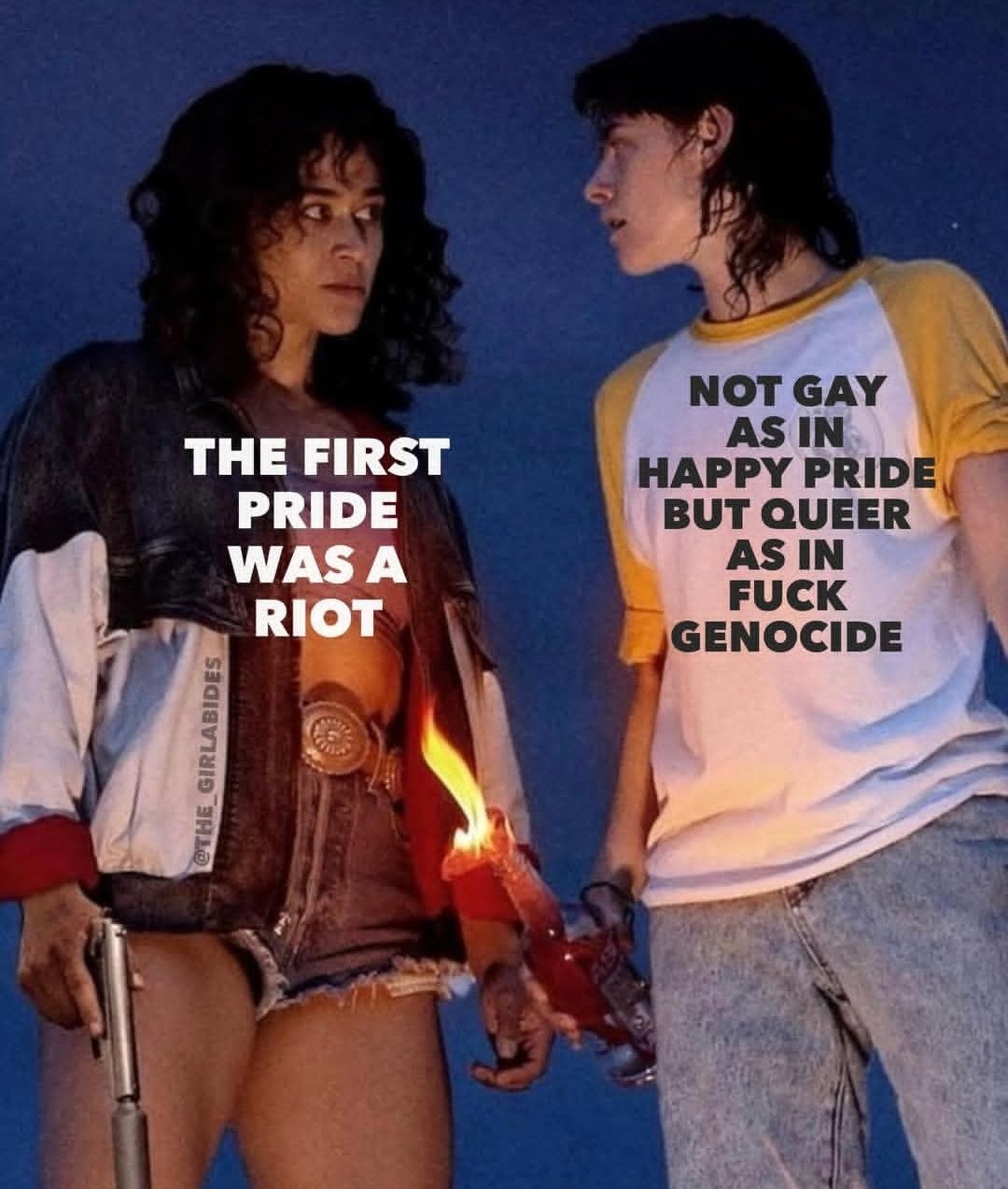 This meme features a screenshot of two characters from the TV show "Stranger Things" (Eleven and Mike) in a dramatic pose. The text overlayed on the image reads: "The first Pride was a riot / The first Pride was a riot / The first Pride was a riot" in bold, followed by: "The first Pride was a riot / The first Pride was a riot / The first Pride was a riot" in normal text.